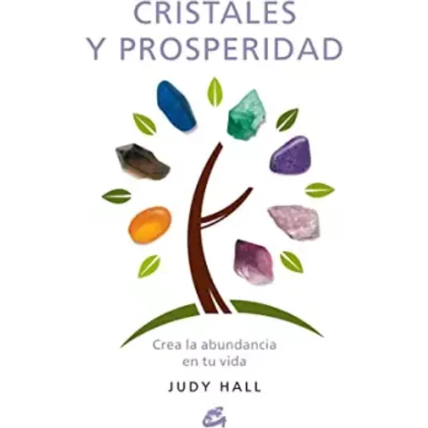 Cristales y prosperidad: Crea la abundancia en tu vida (Cuerpo-Mente) - Judy Hall