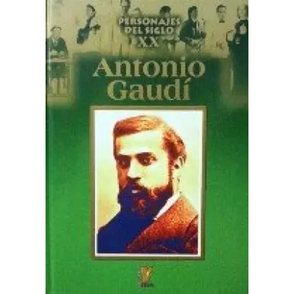 Personajes del s. XX. Antonio Gaudí - Varios Autores