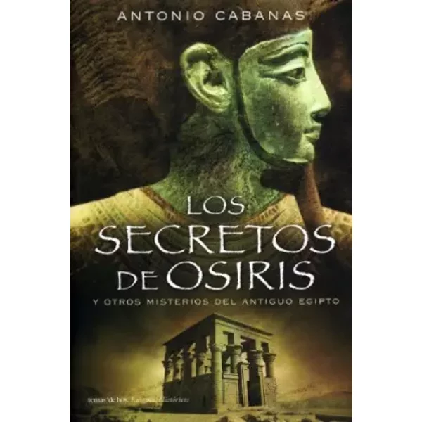 Los Secretos De Osiris (Enigmas HistóRicos) - Antonio Cabanas-image