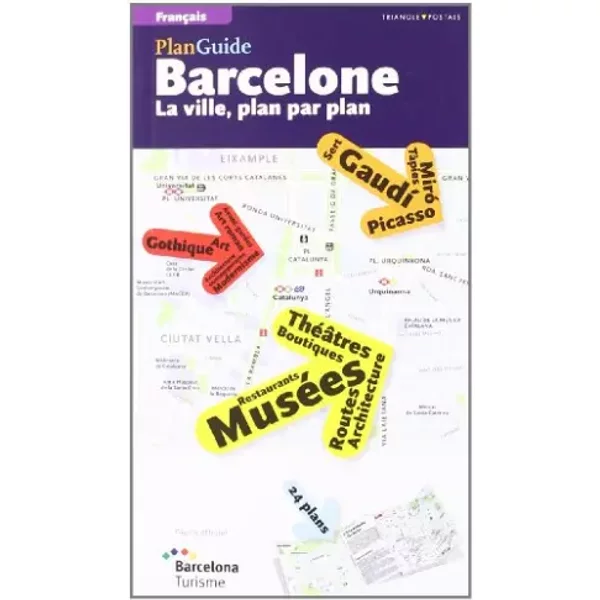 PlanGuide Barcelone: La ville, plan par plan - S.L. Triangl Postals, Turisme de Barcelona, Laurent Cohen
