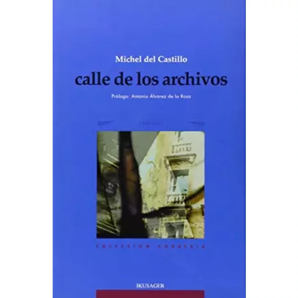Calle de los archivos - Michel del Castillo, Manuel Álvarez de la Rosa