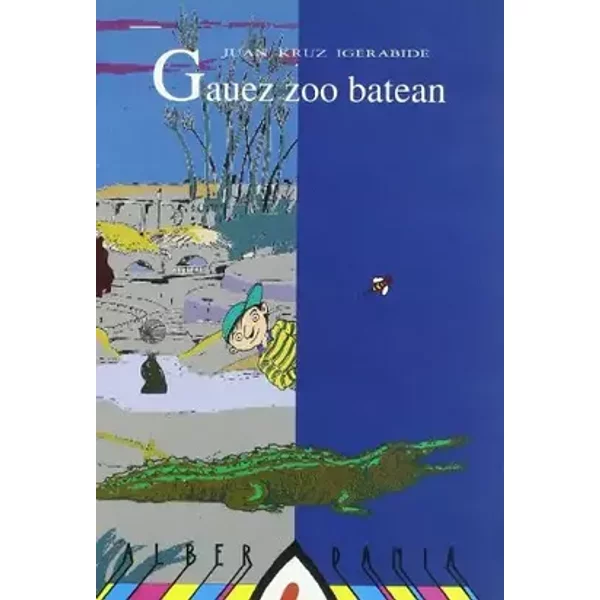 Gauez zoo batean: grigor eta erlearen ipuinak: 2 (Kalamatxin saila) - Juan Kruz Igerabide