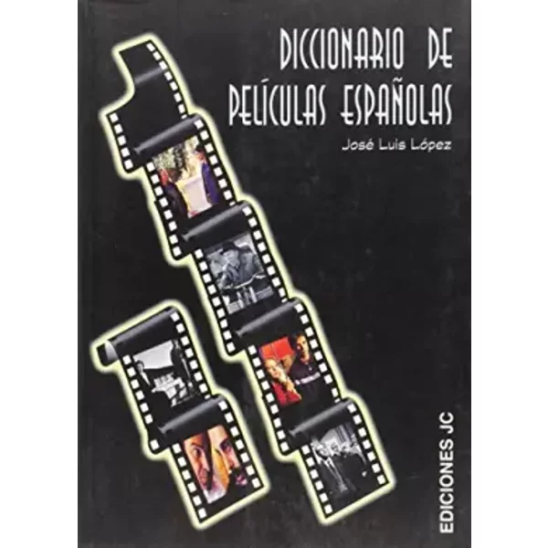 Diccionario de películas españolas (Diccionarios) - José Luis López