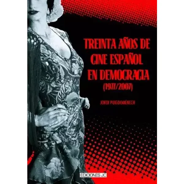 Treinta años de cine español en democracia (1977-2007) (Imágenes) - Jordi Puigdoménech López