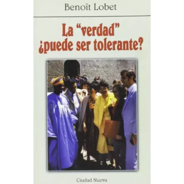 La "verdad" ¿puede ser tolerante? - Benoit Lobet