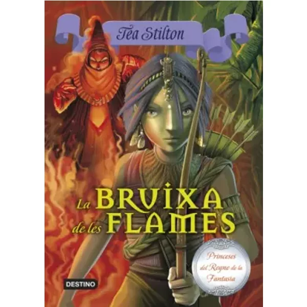 La Bruixa De Les Flames (Tea Stilton. Princeses Del Regne De La Fantasia) - Tea Stilton-image