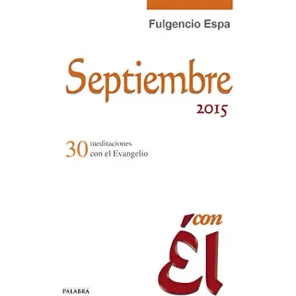 Septiembre 2015, Con ÉL: 30 Meditaciones Con El Evangelio: 44 - Fulgencio Espa Feced-image