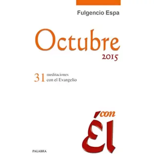 Octubre 2015, Con ÉL. 31 Meditaciones Con El Evangelio: 45 - Fulgencio Espa Feced-image