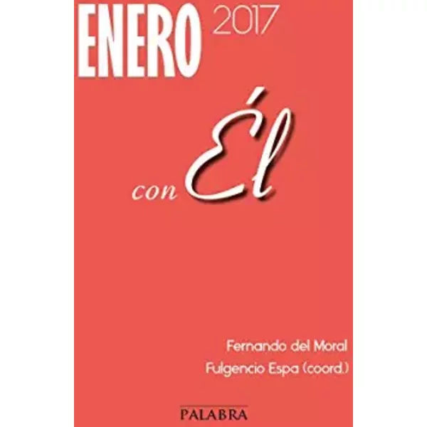 Enero 2017, con Él: 60 - Fernando del Moral Acha