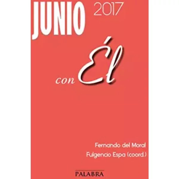 Junio 2017, con Él: 65 - Fernando del Moral Acha