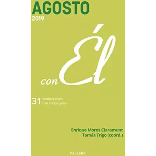 Agosto 2019 Con El: 31 Meditaciones Con El Evangelio: 91 (Con ÉL) - Enrique Moros Claramunt-image