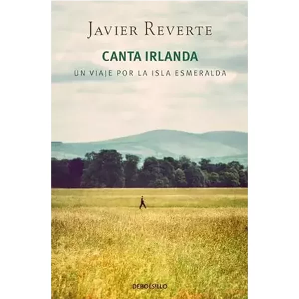 Canta Irlanda: Un viaje por la isla esmeralda (Best Seller) - Javier Reverte