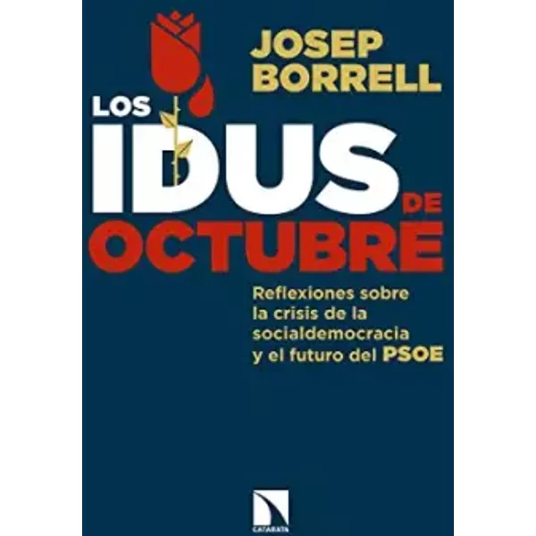 Los idus de octubre: Reflexiones sobre la crisis de la socialdemocracia y el futu (COLECCION MAYOR) - Josep Borrell
