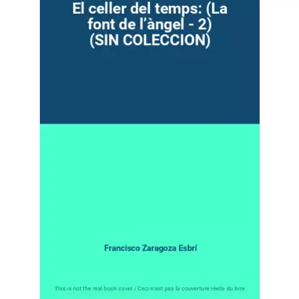 El Celler Del Temps: (La Font De L’àNgel - 2) (Sin Coleccion) - Francisco Zaragoza Esbrí-image