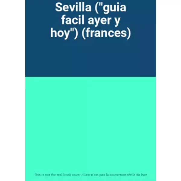 Sevilla ("guia facil ayer y hoy") (frances)