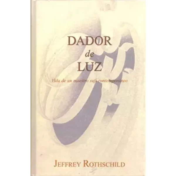 Dador de luz - Jeffrey Rothschild, Equipo de Traducción del Centro Sufí Nematollahi