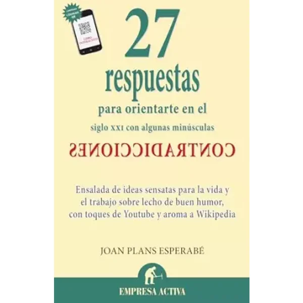 27 respuestas: Para Orientarte en el Siglo XXI Con Algunas Minusculas Contradicciones (Narrativa empresarial) - Joan Plans Esperabé
