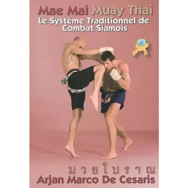 Mae Mai Muay Thai: Le système traditionnel de combat siamois - Marco de Cesaris