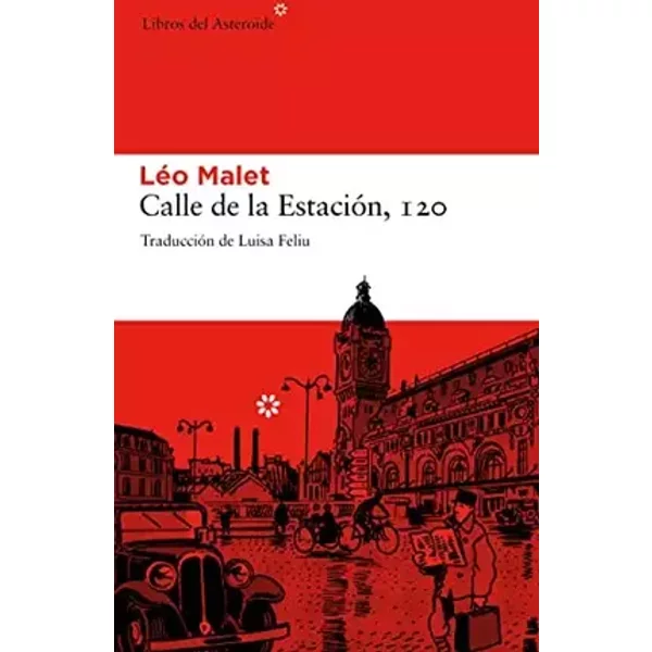 Calle De La Estacion 120 3ヲed: 58 (Libros del Asteroide) - Léo Malet