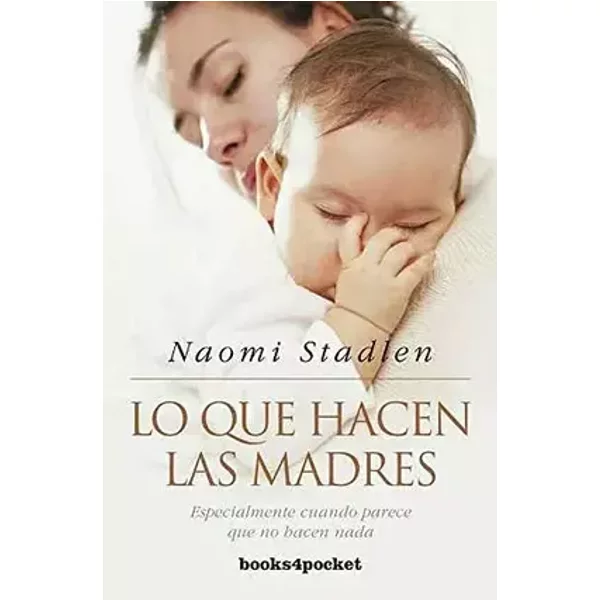 Lo que hacen las madres - Naomi Stadlen