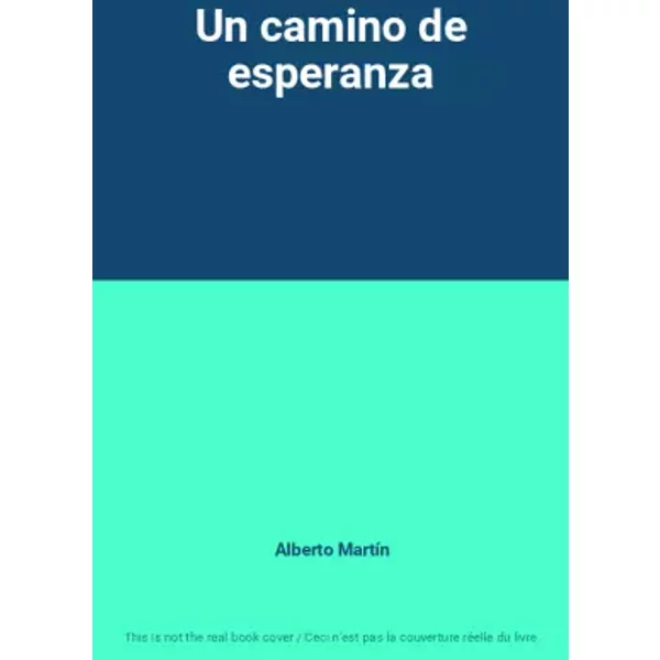 Un camino de esperanza - Alberto Martín