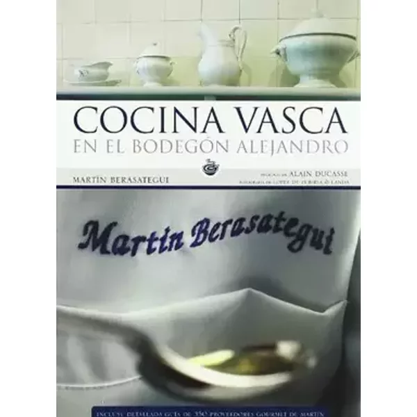 Cocina vasca en el Bodegón Alejandro - Martín Berasategui Olazabal