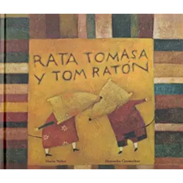 Rata Tomasa y Tom raton / Tomasa Rat and Mouse Tom - NUÑEZ, CIMATORIBUS