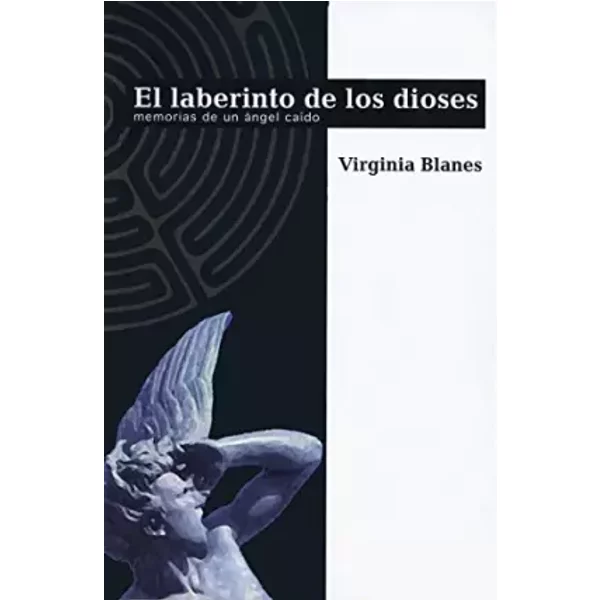 El laberinto de los dioses. Memorias de un ángel caído (SIN COLECCION) - Virginia Blanes Aragón