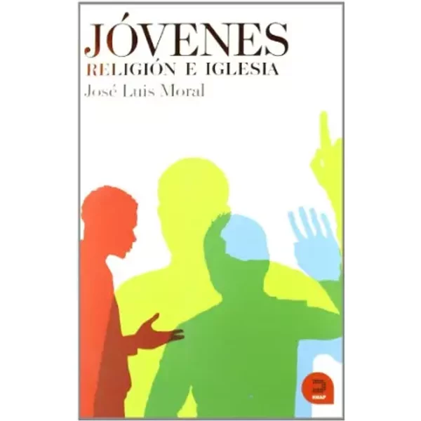 Jovenes Religión e Iglesia: Repensar la pastoral juvenil (Expresar teológico) - José Luís Moral
