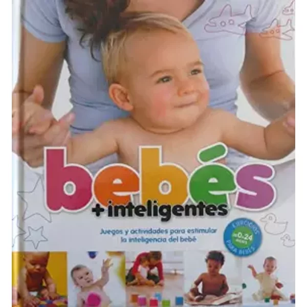 BEBES + INTELIGENTES JUEGOS Y ACTIVIDADES (SIN COLECCION) - AA.VV.