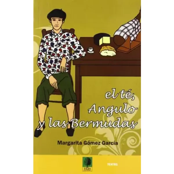 El te, Angulo y las bermudas - MARGARITA GOMEZ