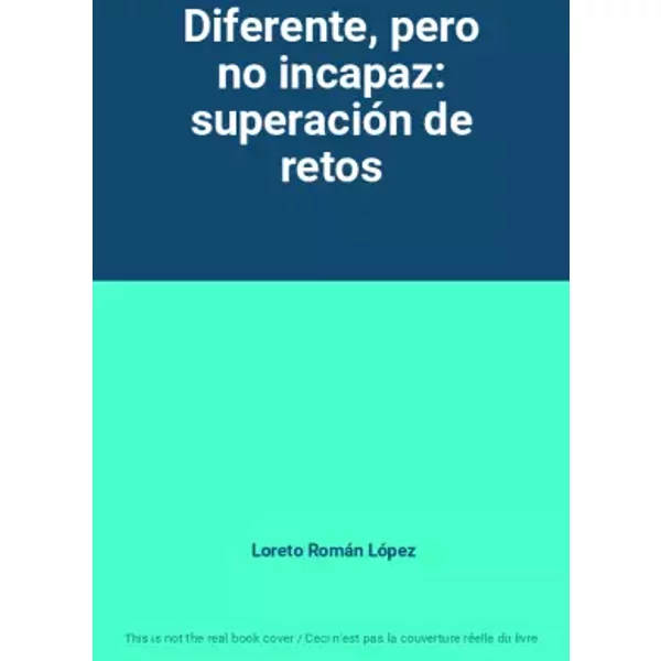 Diferente, pero no incapaz: superación de retos - Loreto Román López