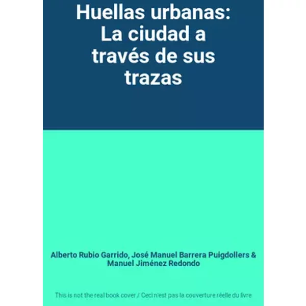 Huellas urbanas: La ciudad a través de sus trazas - Alberto Rubio Garrido, José Manuel Barrera Puigdollers, Manuel Jiménez Redondo