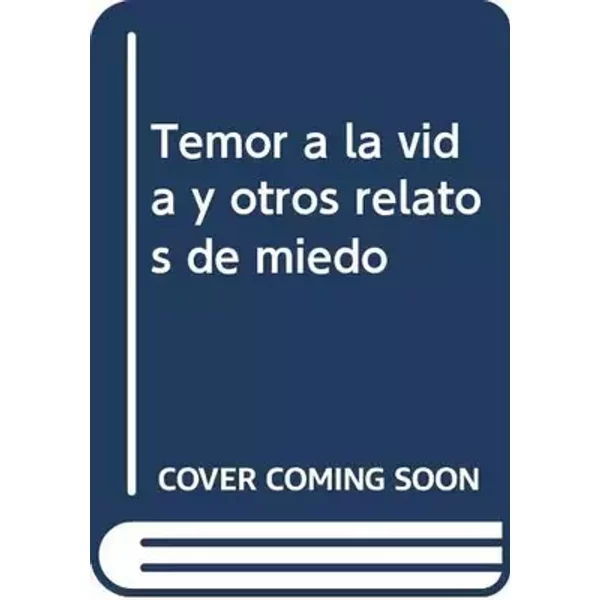 TEMOR A LA VIDA Y OTROS RELATOS DE MIEDO (SIN COLECCION) - ANTONIO ARRARAS ARRATIBEL