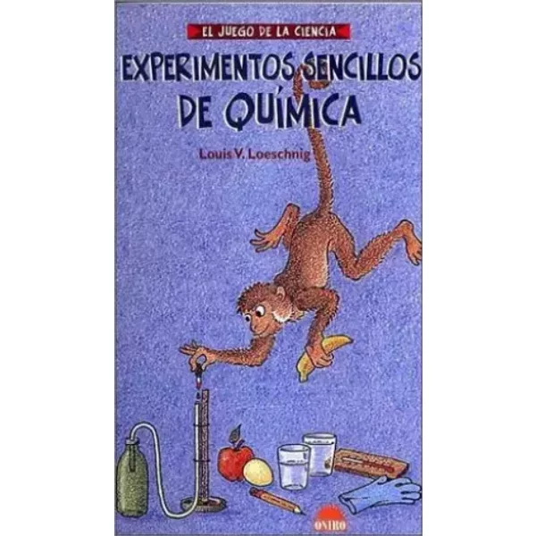 Experimentos sencillos de quimica (El juego de la ciencia) - Louis V. Loeschnig
