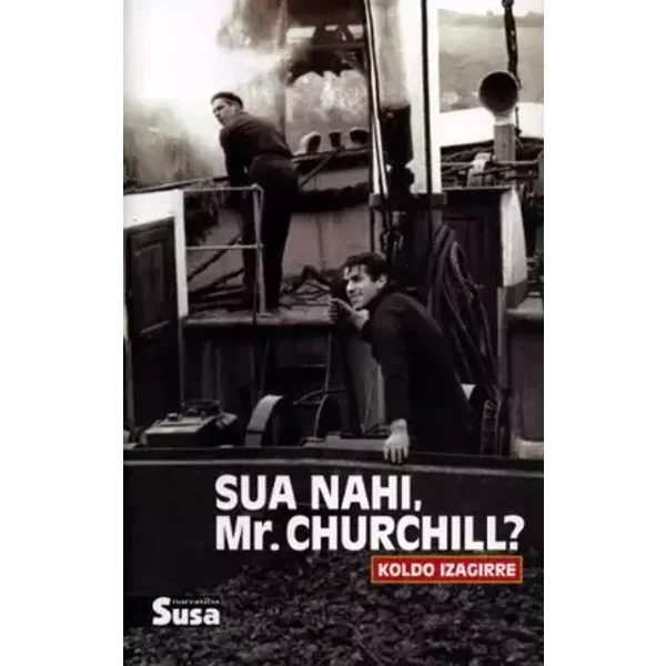 Sua nahi, mr. churchill? - Koldo Izagirre