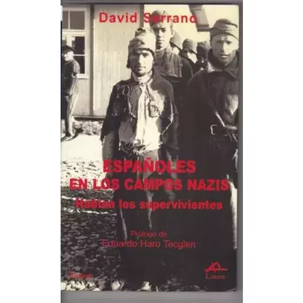 Españoles en los campos nazis : hablan los supervivientes - David Serrano i Blanquer