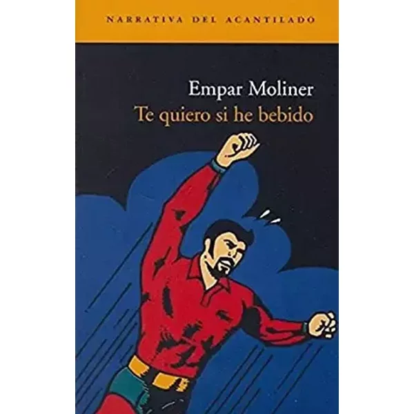 Te quiero si he bebido (Narrativa del Acantilado) - Empar Moliner