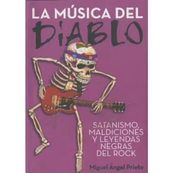 La Musica Del Diablo/ Music From The Devil: Satanismo, Maldiciones Y Leyendas Negras/ Satanism, Curses and Black Legends - Miguel Ángel Prieto