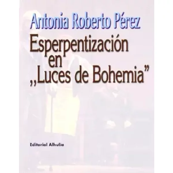 Esperpentizacion en "Luces de Bohemia" - Roberto Pérez
