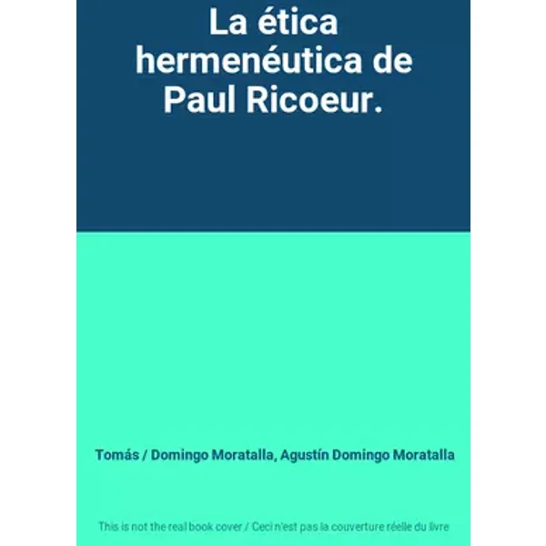La ética hermenéutica de Paul Ricoeur. - Tomás / Domingo Moratalla, Agustín Domingo Moratalla