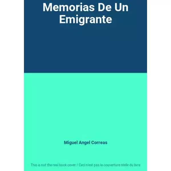 Memorias De Un Emigrante - Miguel Angel Correas