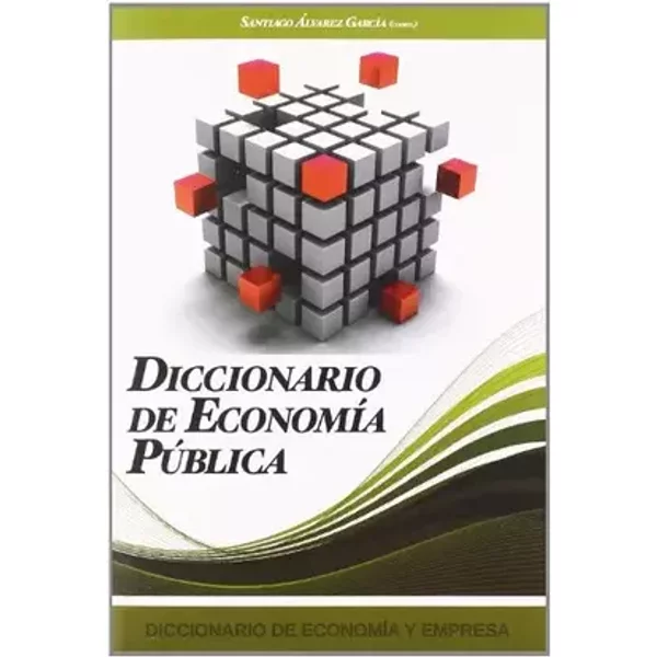 Diccionario De La Economia Public - Santiago Alvarez Garcia