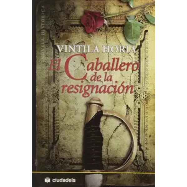 Caballero de la resignación (Varios) - Vintila Horia