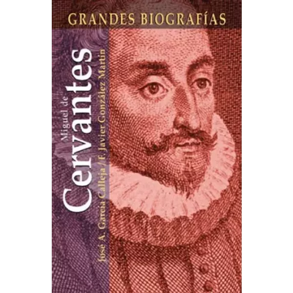 Miguel de Cervantes (Grandes Biografias/Great Biographies (Spanish)) - José A. García Conejo, Javier González Martín