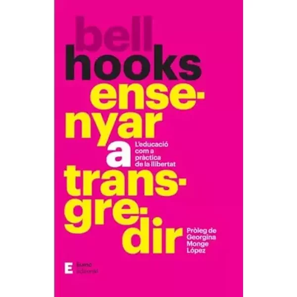 Ensenyar A Transgredir: L'educació com a pràctica de la llibertat (Punts de vista) - Georgina Monge López, bell hooks