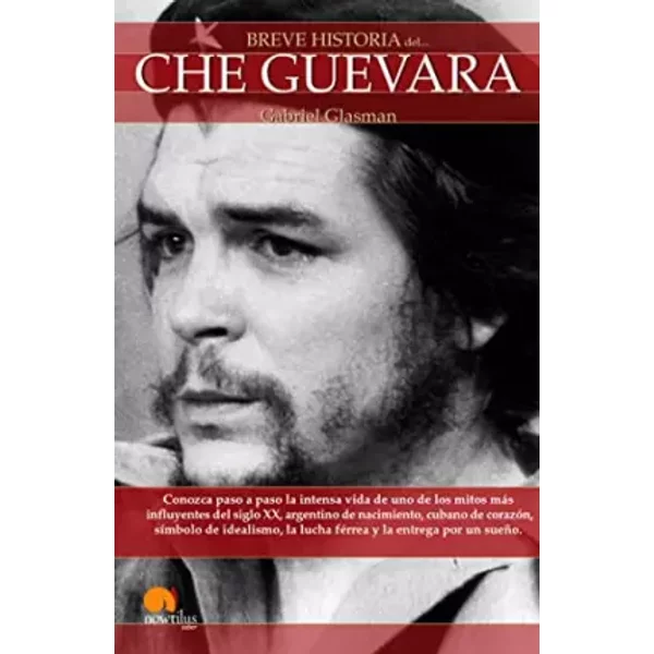 Breve historia del Che Guevara - Gabriel Glasman