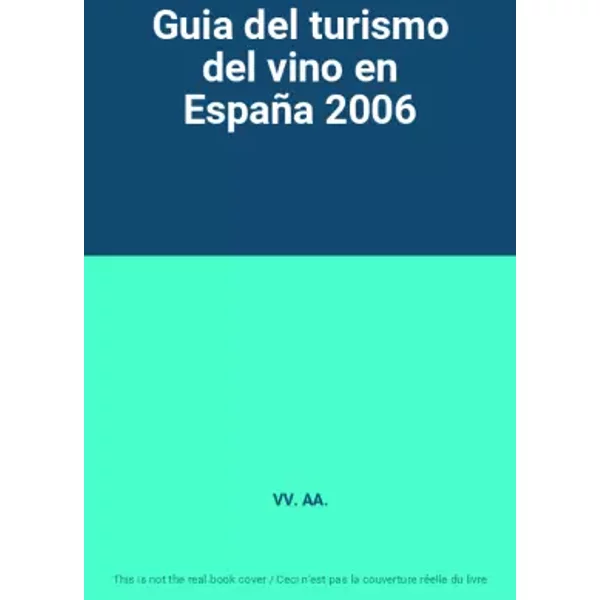 Guia del turismo del vino en España 2006 - VV. AA.