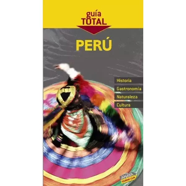 Perú (Guía Total - Internacional) - Gabriel Calvo, Sabine Tzschaschel, Pedro Pablo Alayza