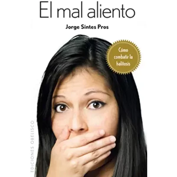El mal aliento: Sus Causas y su Tratamiento (SALUD Y VIDA NATURAL) - JORGE SINTES PROS